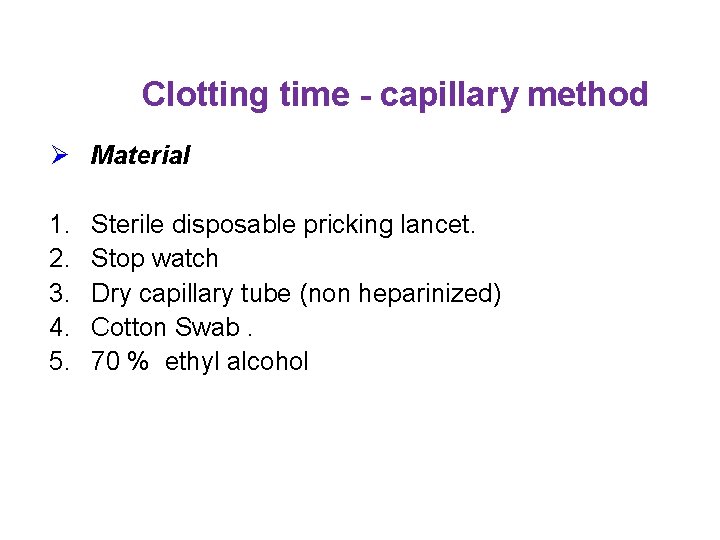 Clotting time - capillary method Ø Material 1. 2. 3. 4. 5. Sterile disposable