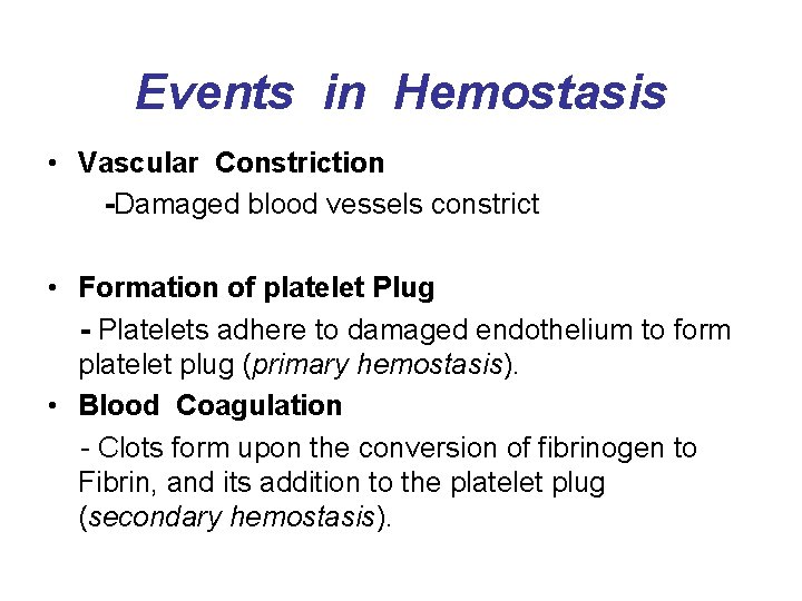 Events in Hemostasis • Vascular Constriction -Damaged blood vessels constrict • Formation of platelet