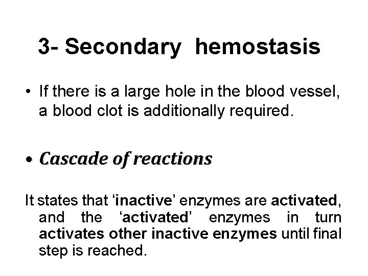 3 - Secondary hemostasis • If there is a large hole in the blood