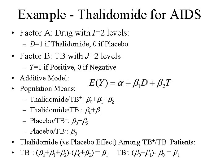 Example - Thalidomide for AIDS • Factor A: Drug with I=2 levels: – D=1