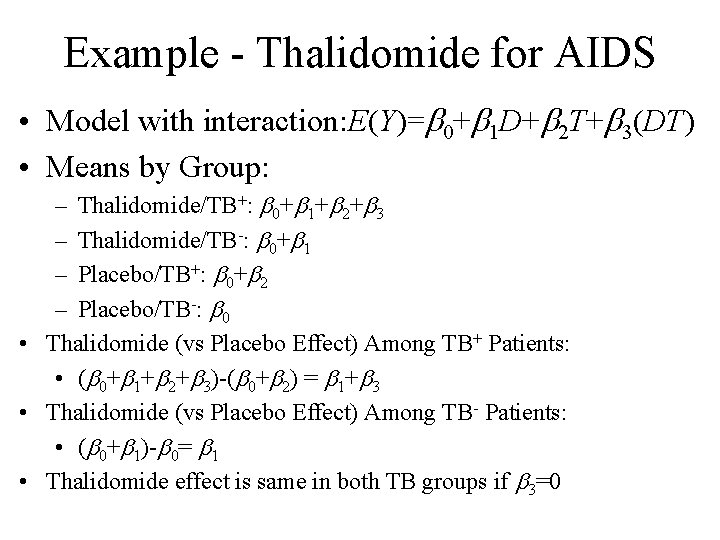 Example - Thalidomide for AIDS • Model with interaction: E(Y)=b 0+b 1 D+b 2