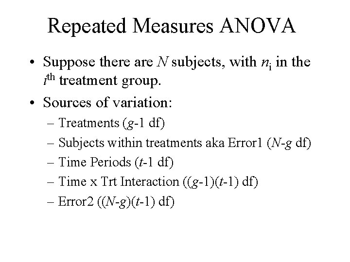 Repeated Measures ANOVA • Suppose there are N subjects, with ni in the ith