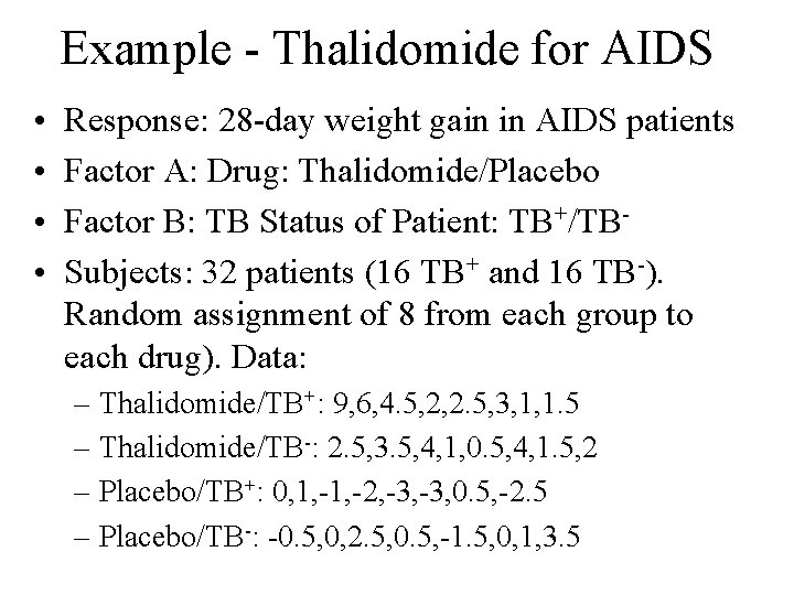 Example - Thalidomide for AIDS • • Response: 28 -day weight gain in AIDS