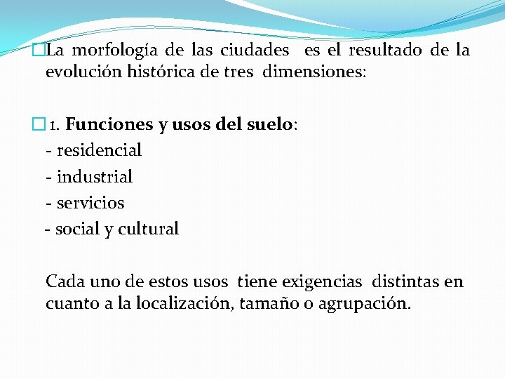 �La morfología de las ciudades es el resultado de la evolución histórica de tres