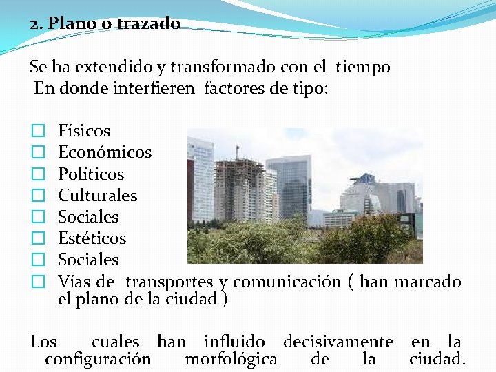 2. Plano o trazado Se ha extendido y transformado con el tiempo En donde