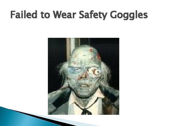 Failed to Wear Safety Goggles 