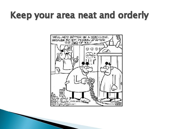 Keep your area neat and orderly 