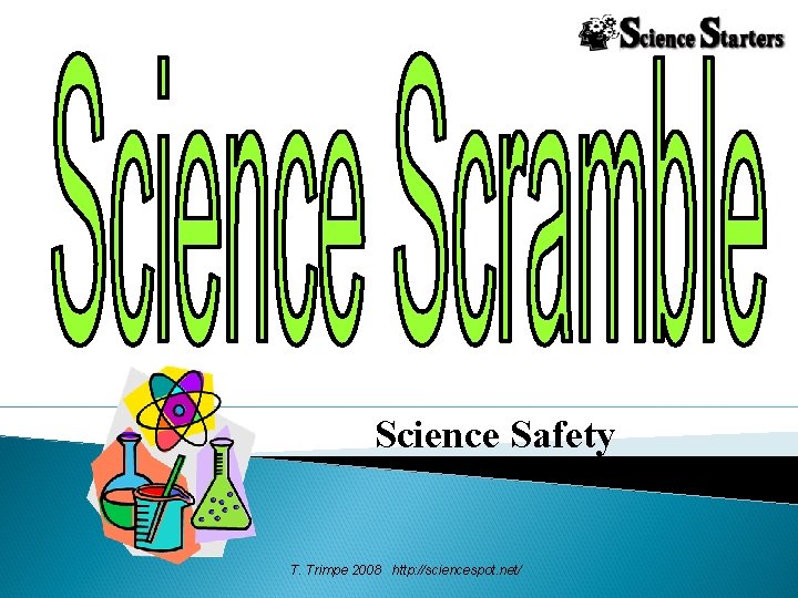 Science Safety T. Trimpe 2008 http: //sciencespot. net/ 