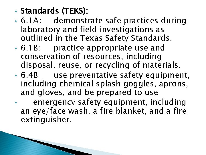  • • • Standards (TEKS): 6. 1 A: demonstrate safe practices during laboratory