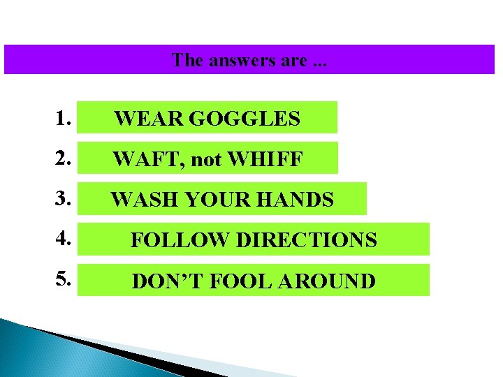 The answers are. . . 1. R AWEAR WE O LGEGSG GOGGLES 2. F