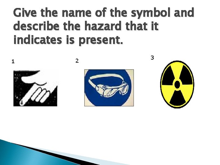 Give the name of the symbol and describe the hazard that it indicates is