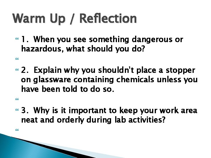 Warm Up / Reflection 1. When you see something dangerous or hazardous, what should