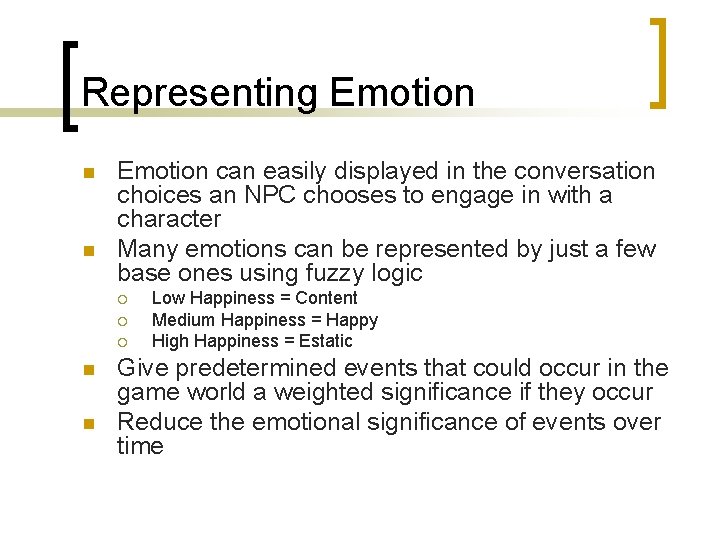 Representing Emotion n n Emotion can easily displayed in the conversation choices an NPC