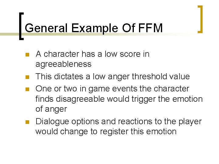 General Example Of FFM n n A character has a low score in agreeableness