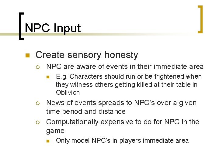 NPC Input n Create sensory honesty ¡ NPC are aware of events in their