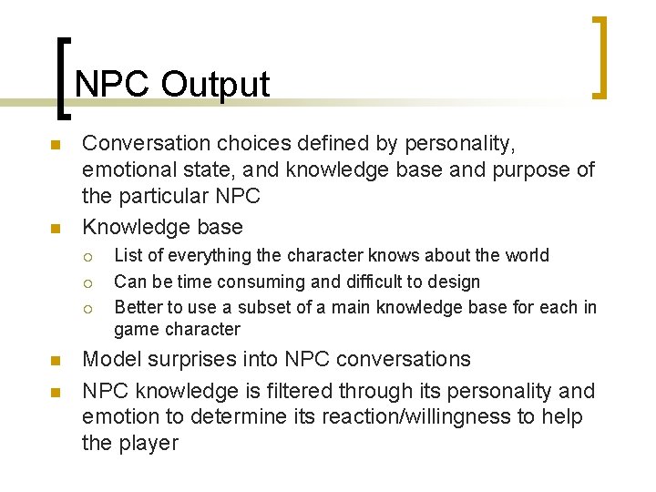 NPC Output n n Conversation choices defined by personality, emotional state, and knowledge base