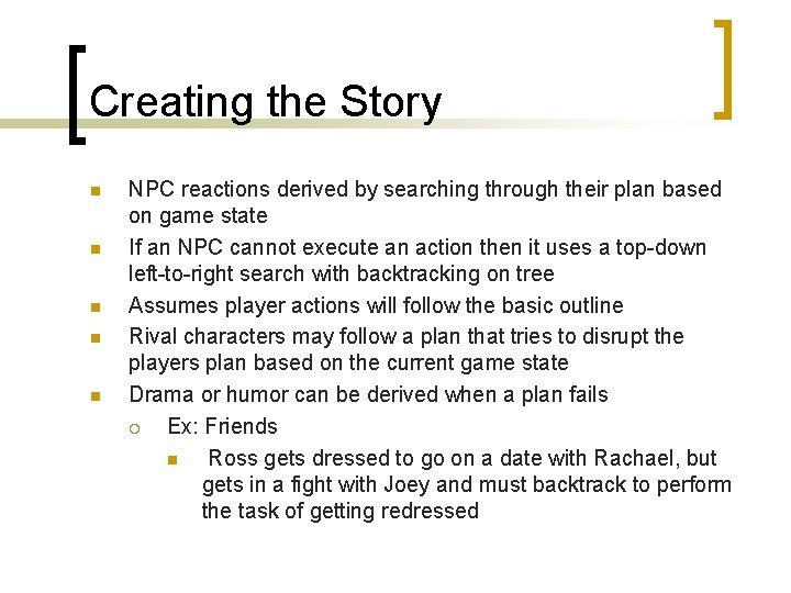 Creating the Story n n n NPC reactions derived by searching through their plan