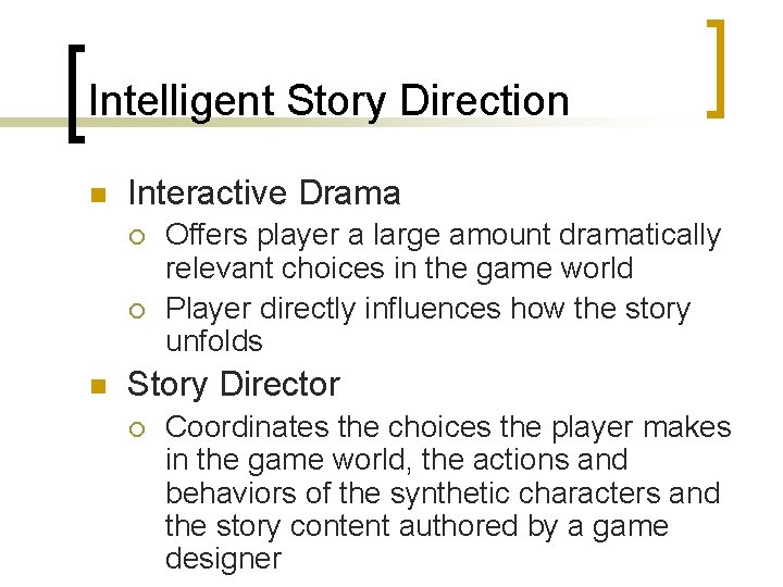 Intelligent Story Direction n Interactive Drama ¡ ¡ n Offers player a large amount