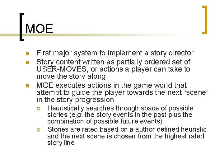 MOE n n n First major system to implement a story director Story content