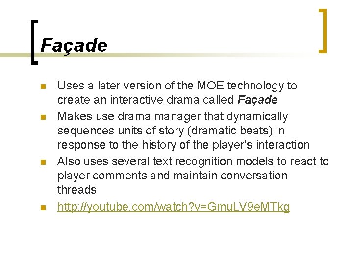 Façade n n Uses a later version of the MOE technology to create an