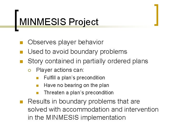 MINMESIS Project n n n Observes player behavior Used to avoid boundary problems Story