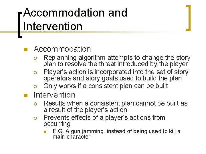 Accommodation and Intervention n Accommodation ¡ ¡ ¡ n Replanning algorithm attempts to change