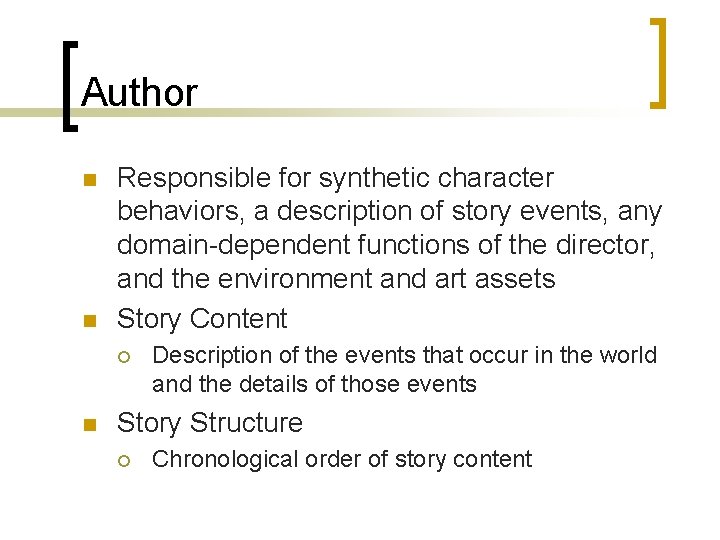 Author n n Responsible for synthetic character behaviors, a description of story events, any