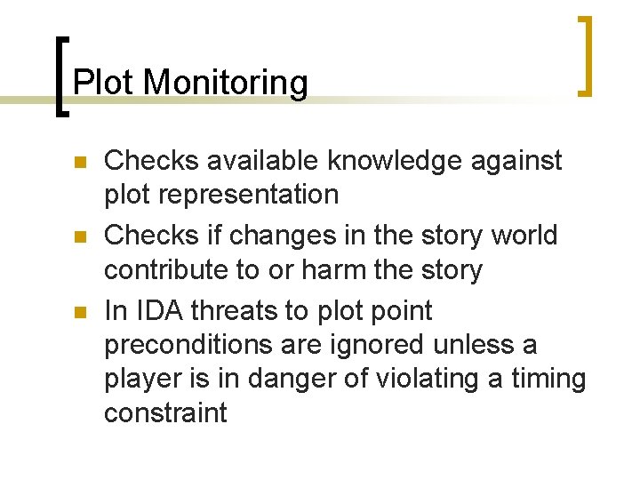 Plot Monitoring n n n Checks available knowledge against plot representation Checks if changes