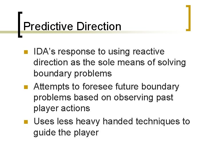 Predictive Direction n IDA’s response to using reactive direction as the sole means of