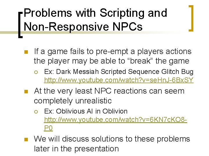 Problems with Scripting and Non-Responsive NPCs n If a game fails to pre-empt a