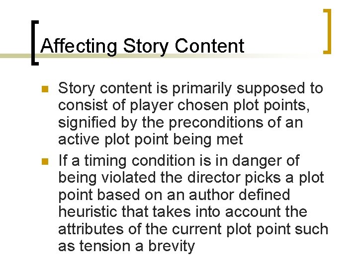 Affecting Story Content n n Story content is primarily supposed to consist of player