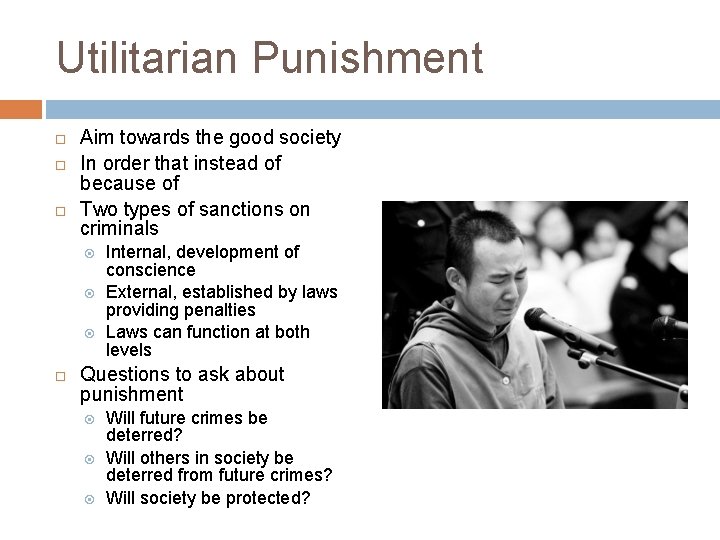 Utilitarian Punishment Aim towards the good society In order that instead of because of