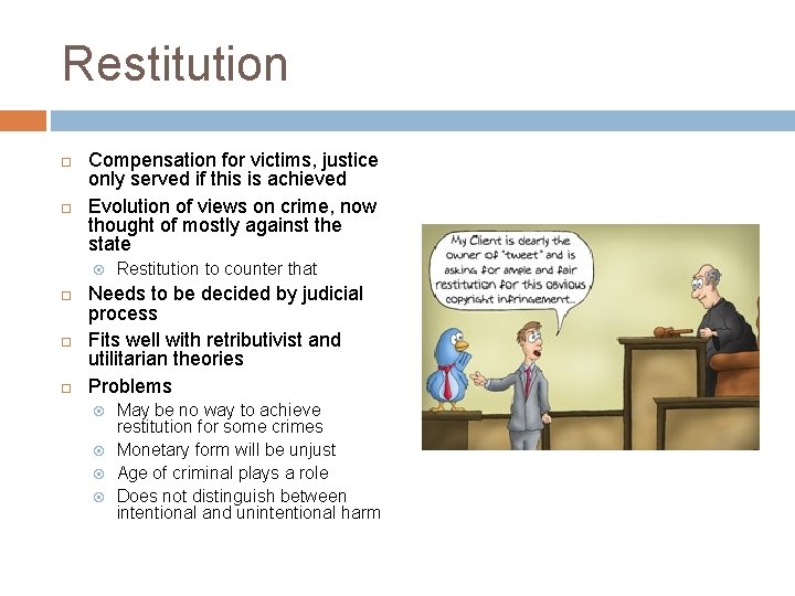 Restitution Compensation for victims, justice only served if this is achieved Evolution of views