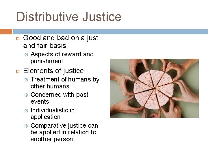 Distributive Justice Good and bad on a just and fair basis Aspects of reward