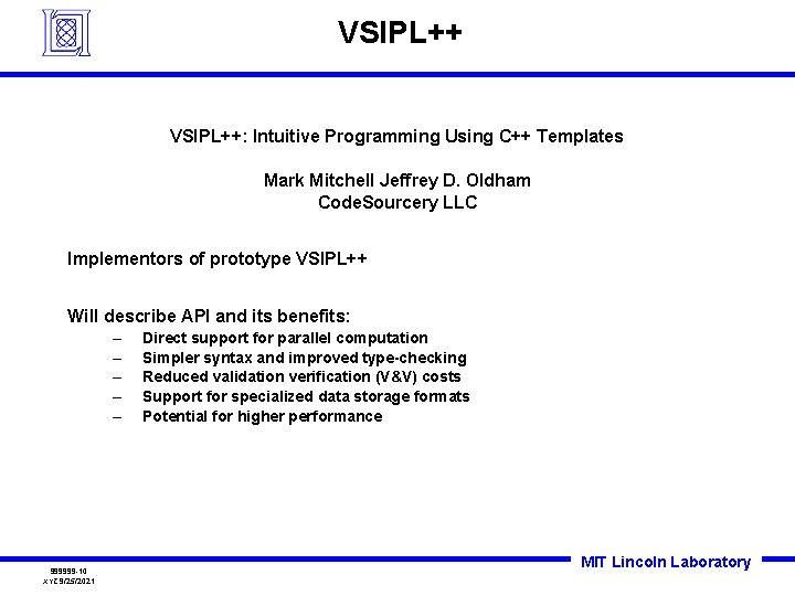 VSIPL++: Intuitive Programming Using C++ Templates Mark Mitchell Jeffrey D. Oldham Code. Sourcery LLC VSIPL++: Intuitive Programming Using C++ Templates Mark Mitchell Jeffrey D. Oldham Code. Sourcery LLC