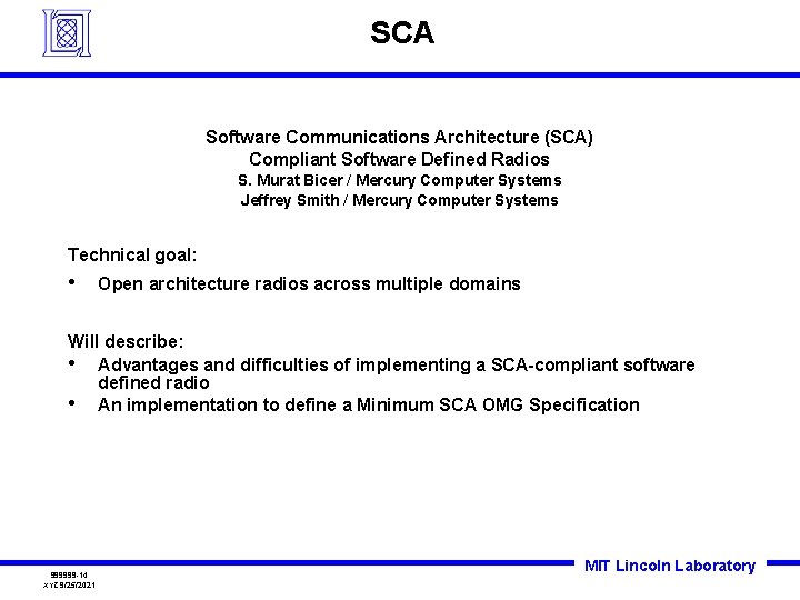 SCA Software Communications Architecture (SCA) Compliant Software Defined Radios S. Murat Bicer / Mercury SCA Software Communications Architecture (SCA) Compliant Software Defined Radios S. Murat Bicer / Mercury