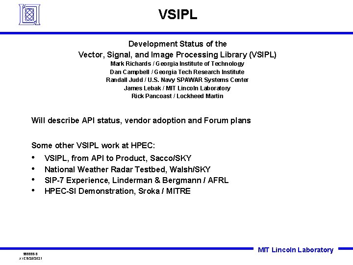 VSIPL Development Status of the Vector, Signal, and Image Processing Library (VSIPL) Mark Richards VSIPL Development Status of the Vector, Signal, and Image Processing Library (VSIPL) Mark Richards