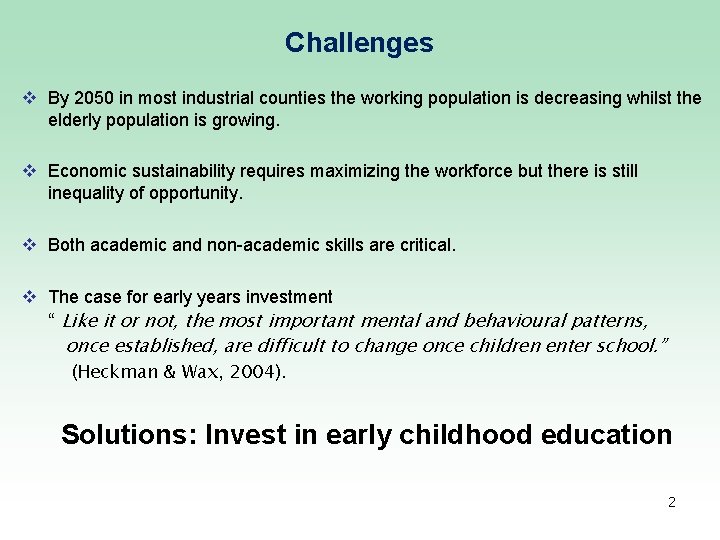 Challenges v By 2050 in most industrial counties the working population is decreasing whilst