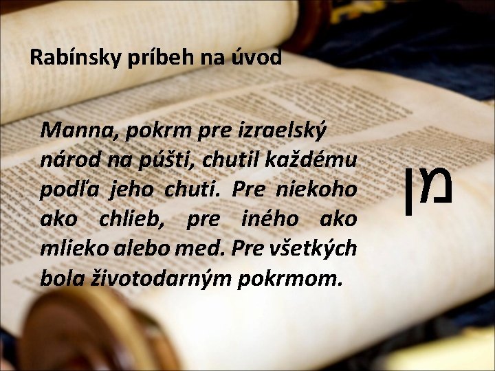 Rabínsky príbeh na úvod Manna, pokrm pre izraelský národ na púšti, chutil každému podľa