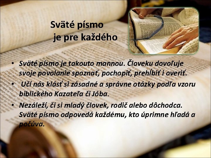 Sväté písmo je pre každého • Sväté písmo je takouto mannou. Človeku dovoľuje svoje