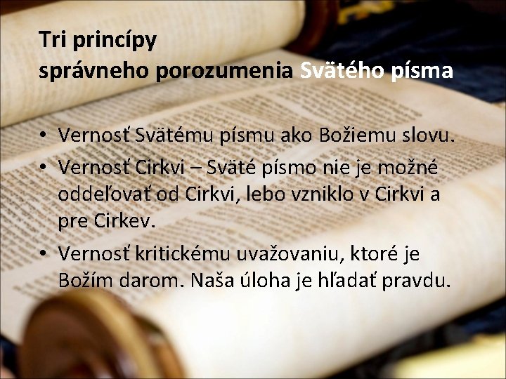 Tri princípy správneho porozumenia Svätého písma • Vernosť Svätému písmu ako Božiemu slovu. •