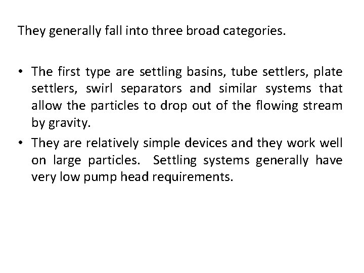 They generally fall into three broad categories. • The first type are settling basins,