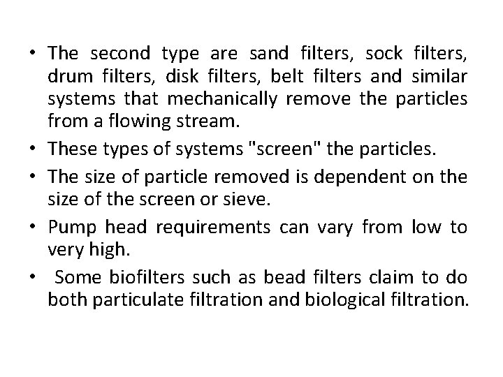  • The second type are sand filters, sock filters, drum filters, disk filters,