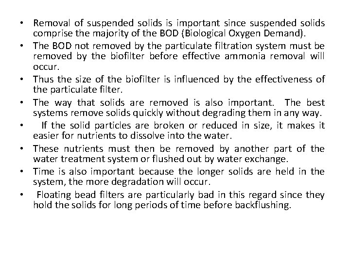  • Removal of suspended solids is important since suspended solids comprise the majority