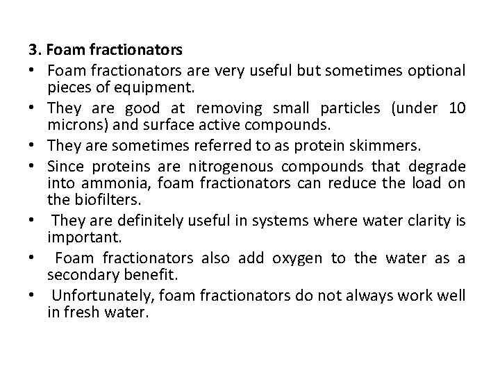 3. Foam fractionators • Foam fractionators are very useful but sometimes optional pieces of