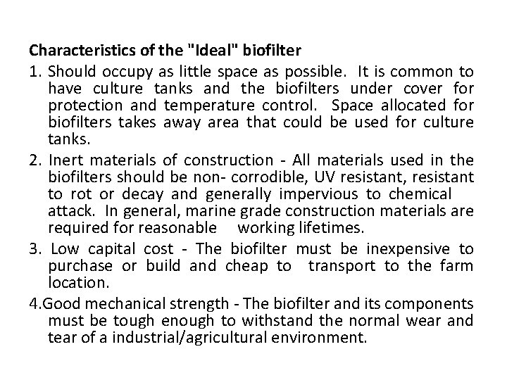Characteristics of the "Ideal" biofilter 1. Should occupy as little space as possible. It