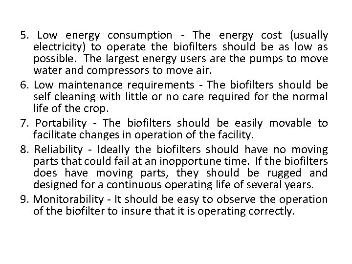 5. Low energy consumption - The energy cost (usually electricity) to operate the biofilters