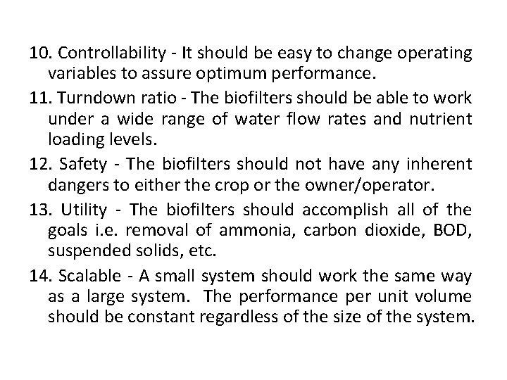 10. Controllability - It should be easy to change operating variables to assure optimum