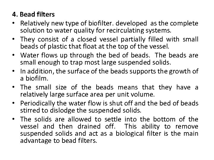 4. Bead filters • Relatively new type of biofilter. developed as the complete solution