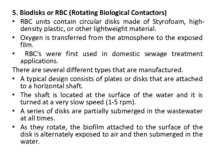 5. Biodisks or RBC (Rotating Biological Contactors) • RBC units contain circular disks made